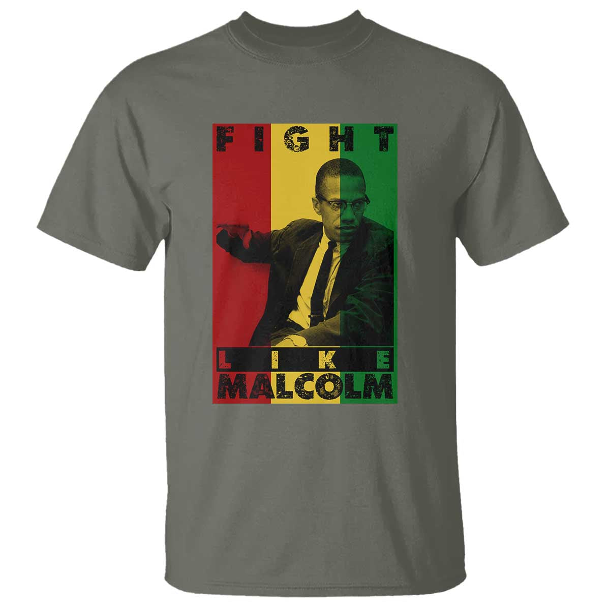 Fight Like Malcolm X T Shirt African American Pride Gift TS12 Military Green Print Your Wear