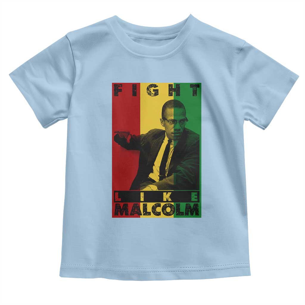 Fight Like Malcolm X Toddler T Shirt African American Pride Gift TS12 Light Blue Print Your Wear