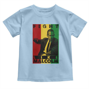 Fight Like Malcolm X Toddler T Shirt African American Pride Gift TS12 Light Blue Print Your Wear