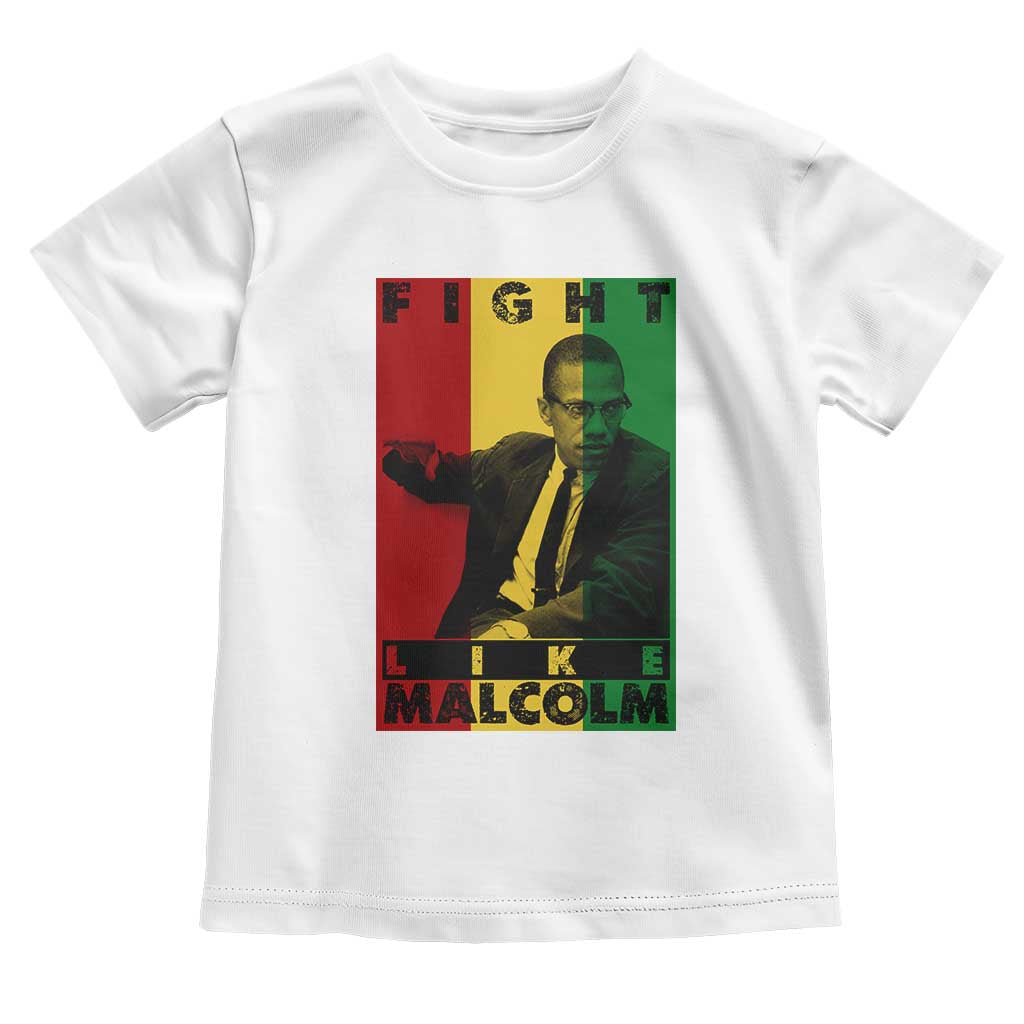 Fight Like Malcolm X Toddler T Shirt African American Pride Gift TS12 White Print Your Wear