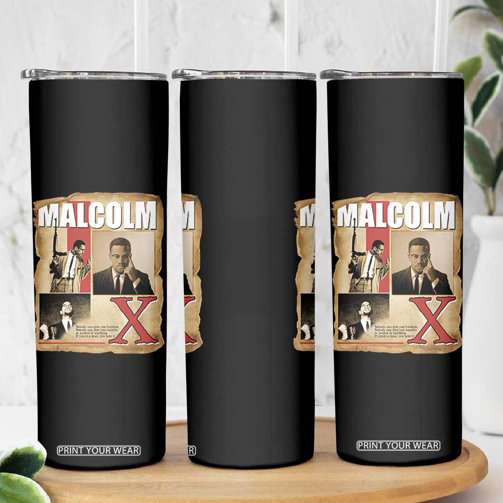 Malcolm X Quote Skinny Tumbler Nobody Can Give You Freedom Take It TS12 Print Your Wear