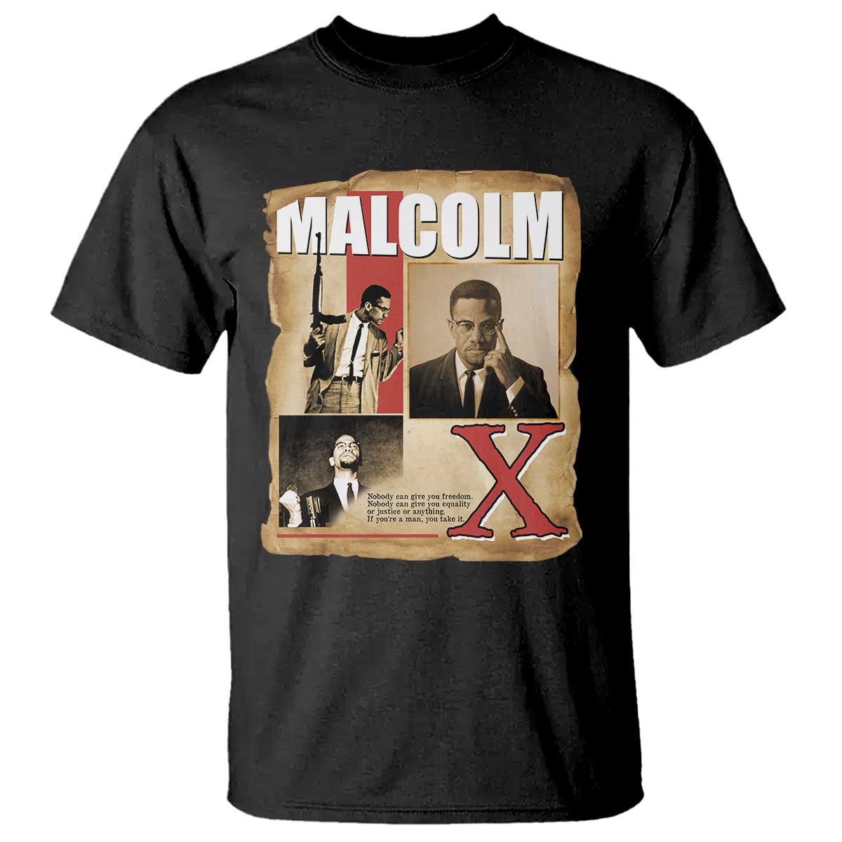 Malcolm X Quote T Shirt Nobody Can Give You Freedom Take It TS12 Black Print Your Wear