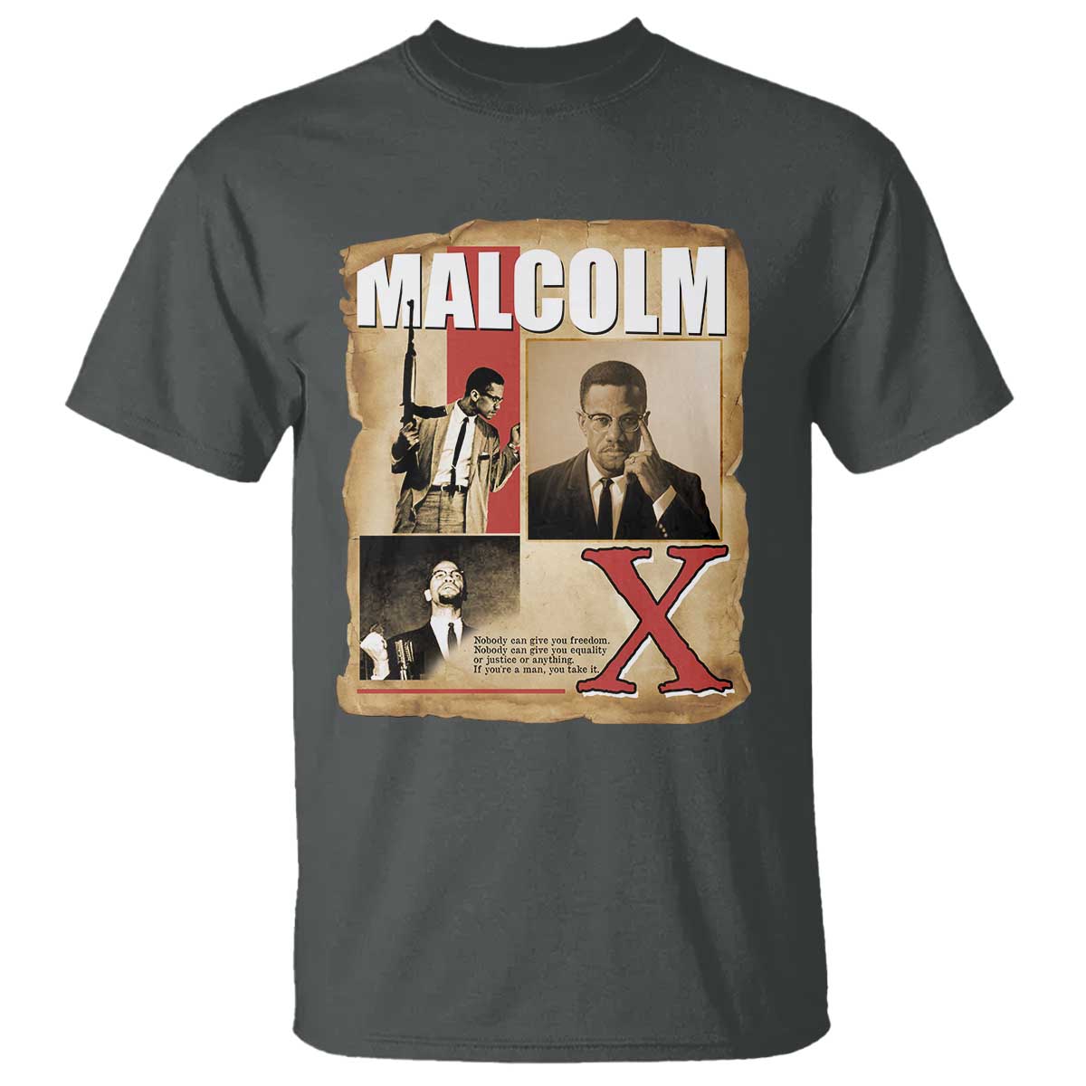 Malcolm X Quote T Shirt Nobody Can Give You Freedom Take It TS12 Dark Heather Print Your Wear