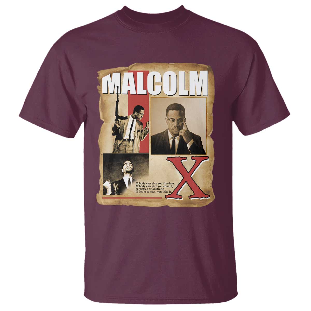 Malcolm X Quote T Shirt Nobody Can Give You Freedom Take It TS12 Maroon Print Your Wear