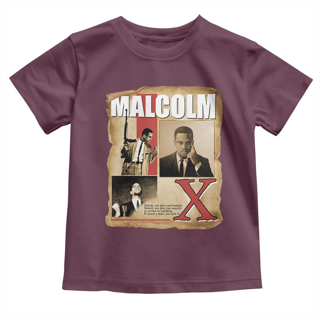 Malcolm X Quote Toddler T Shirt Nobody Can Give You Freedom Take It TS12 Maroon Print Your Wear