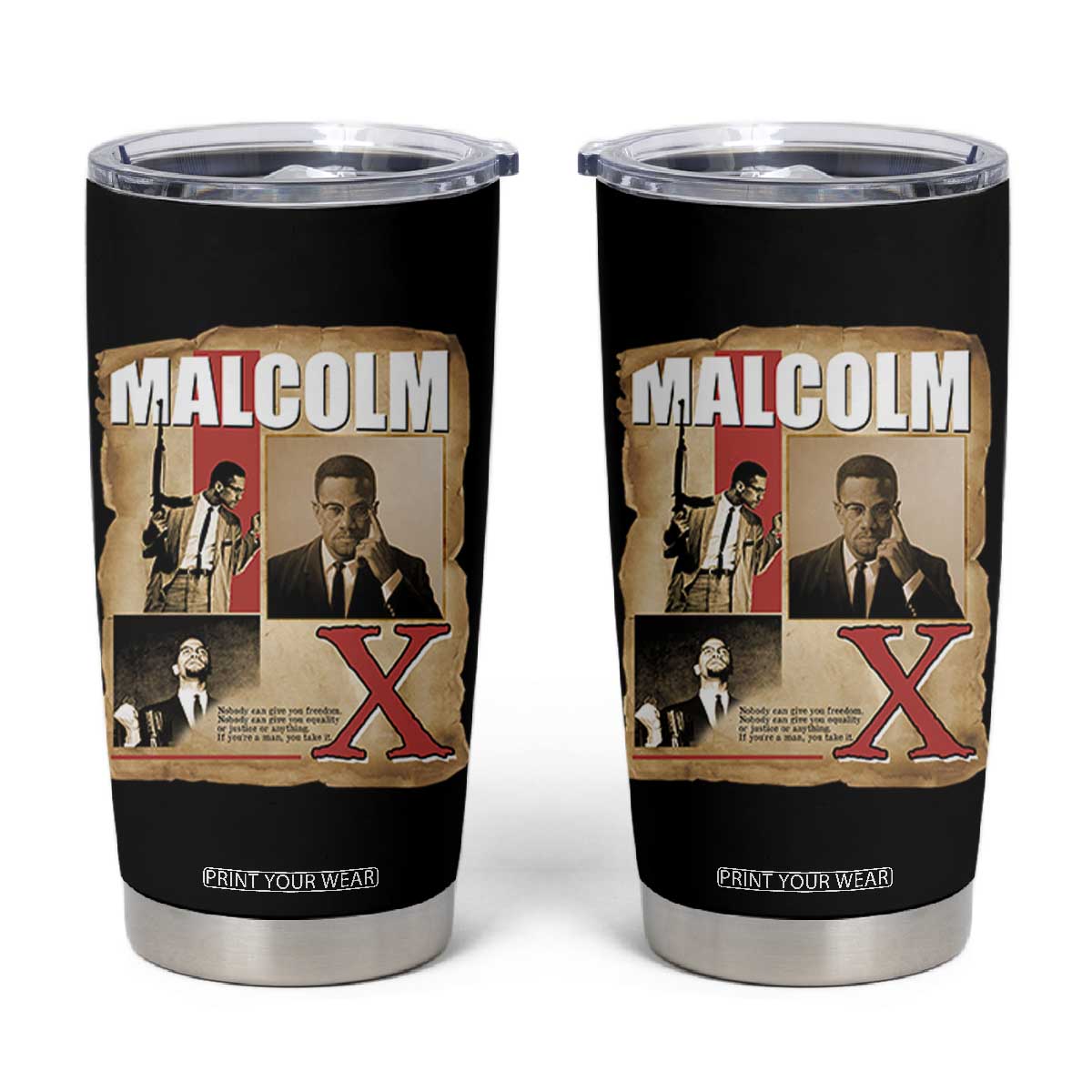 Malcolm X Quote Tumbler Cup Nobody Can Give You Freedom Take It TS12 Black Print Your Wear