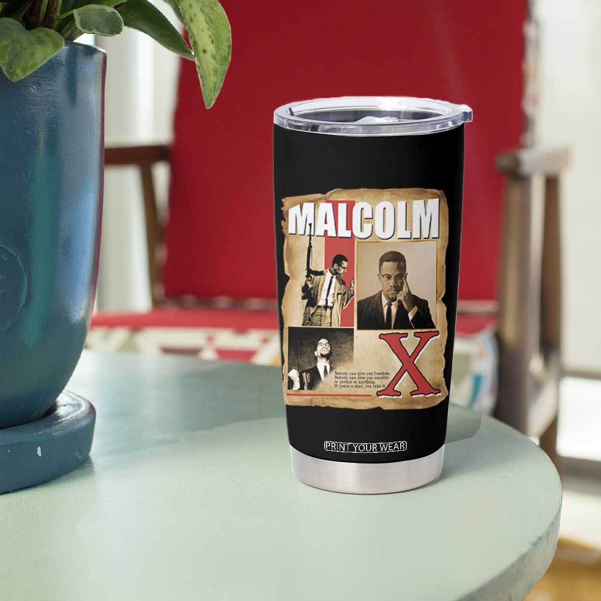 Malcolm X Quote Tumbler Cup Nobody Can Give You Freedom Take It TS12 Print Your Wear