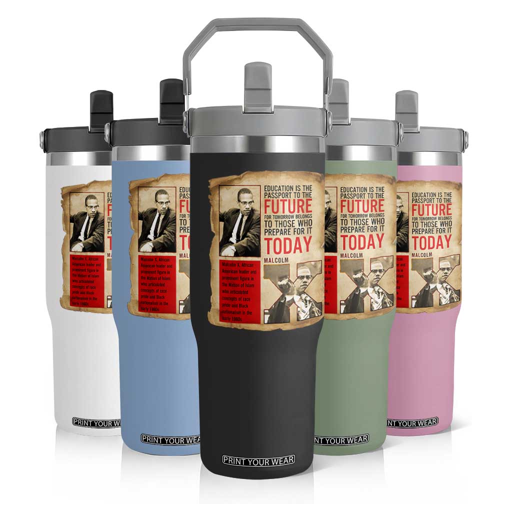 Education Is The Passport To The Future Malcolm X Wisdom Flip Straw Tumbler TS12 Print Your Wear