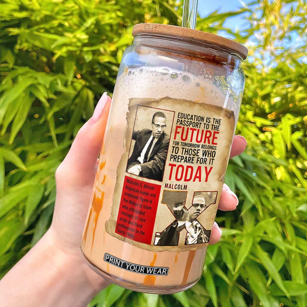 Education Is The Passport To The Future Malcolm X Wisdom Glass Can TS12 Black Print Your Wear