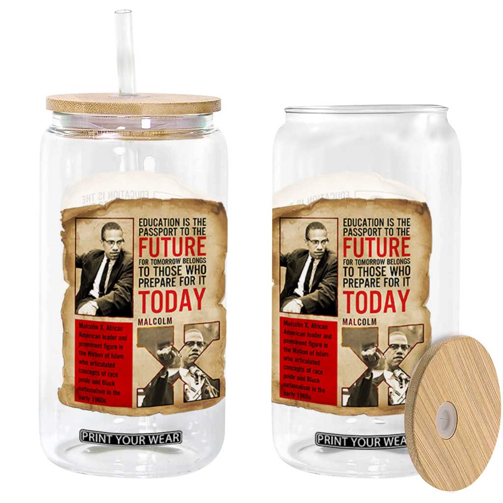 Education Is The Passport To The Future Malcolm X Wisdom Glass Can TS12 Print Your Wear