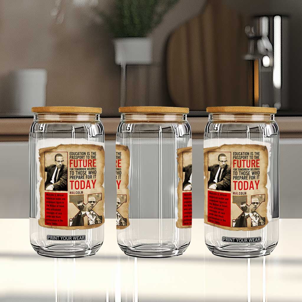 Education Is The Passport To The Future Malcolm X Wisdom Glass Can TS12 Print Your Wear