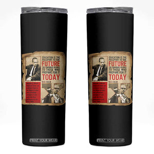 Education Is The Passport To The Future Malcolm X Wisdom Skinny Tumbler TS12 Black Print Your Wear