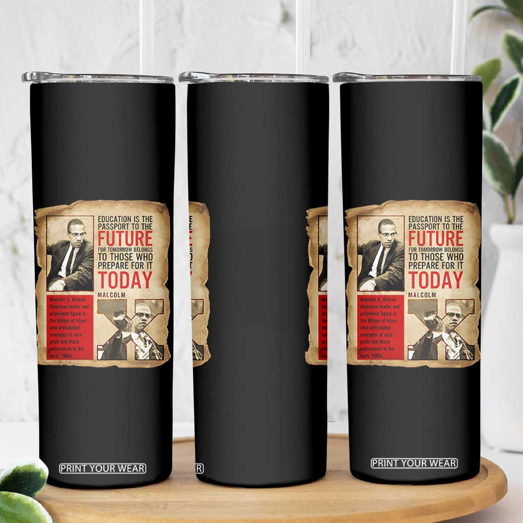 Education Is The Passport To The Future Malcolm X Wisdom Skinny Tumbler TS12 Print Your Wear