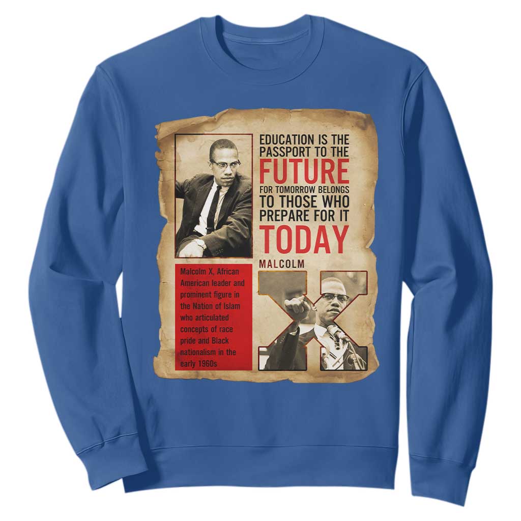 Education Is The Passport To The Future Malcolm X Wisdom Sweatshirt TS12 Royal Blue Print Your Wear