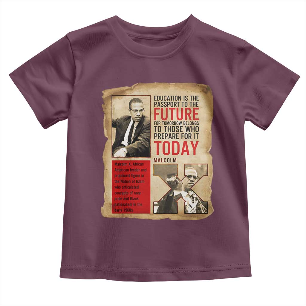 Education Is The Passport To The Future Malcolm X Wisdom Toddler T Shirt TS12 Maroon Print Your Wear