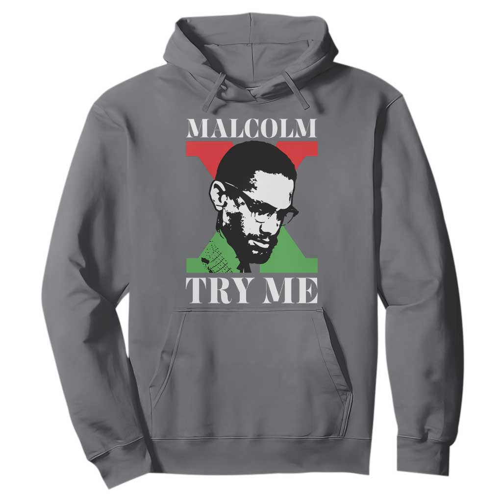 Malcolm X Try Me Hoodie American Civil Rights Leader Quote TS12 Charcoal Print Your Wear