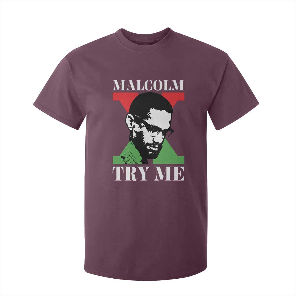 Malcolm X Try Me T Shirt For Kid American Civil Rights Leader Quote TS12 Maroon Print Your Wear