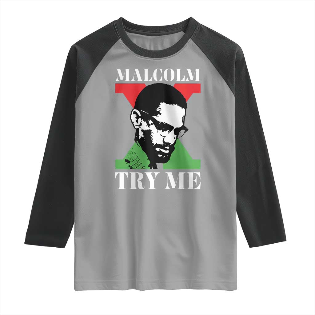 Malcolm X Try Me Raglan Shirt American Civil Rights Leader Quote TS12 Sport Gray Black Print Your Wear