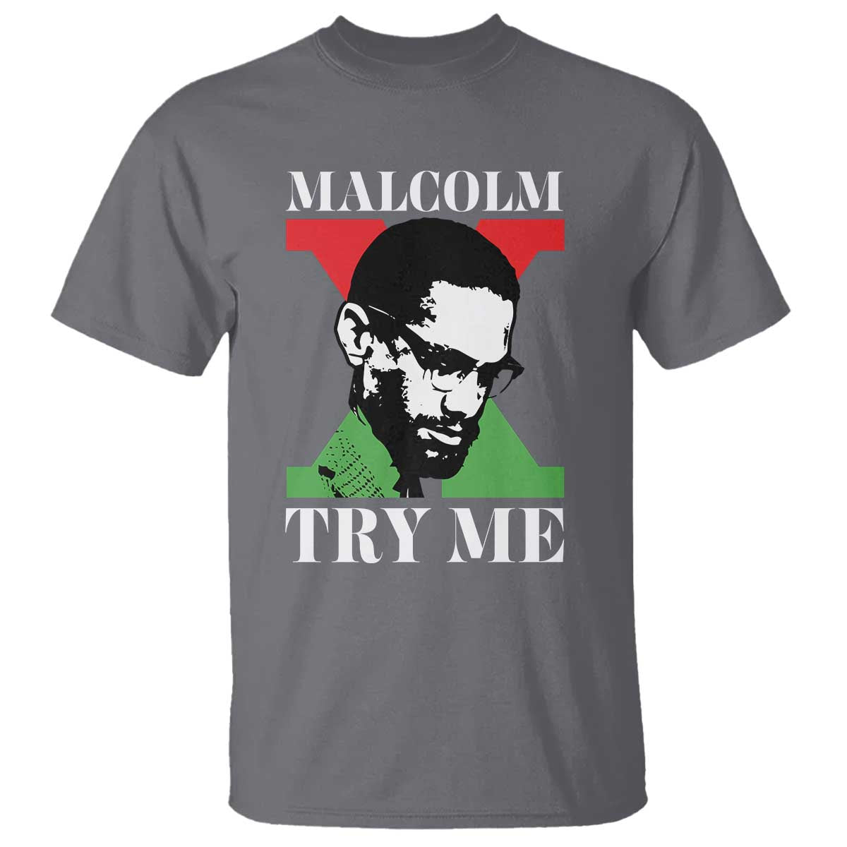 Malcolm X Try Me T Shirt American Civil Rights Leader Quote TS12 Charcoal Print Your Wear