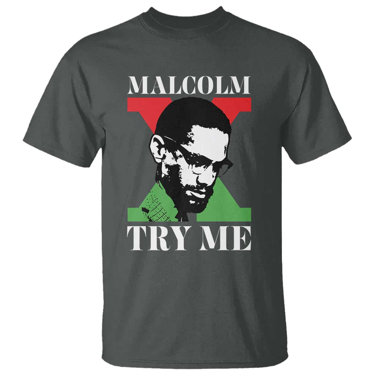 Malcolm X Try Me T Shirt American Civil Rights Leader Quote TS12 Dark Heather Print Your Wear