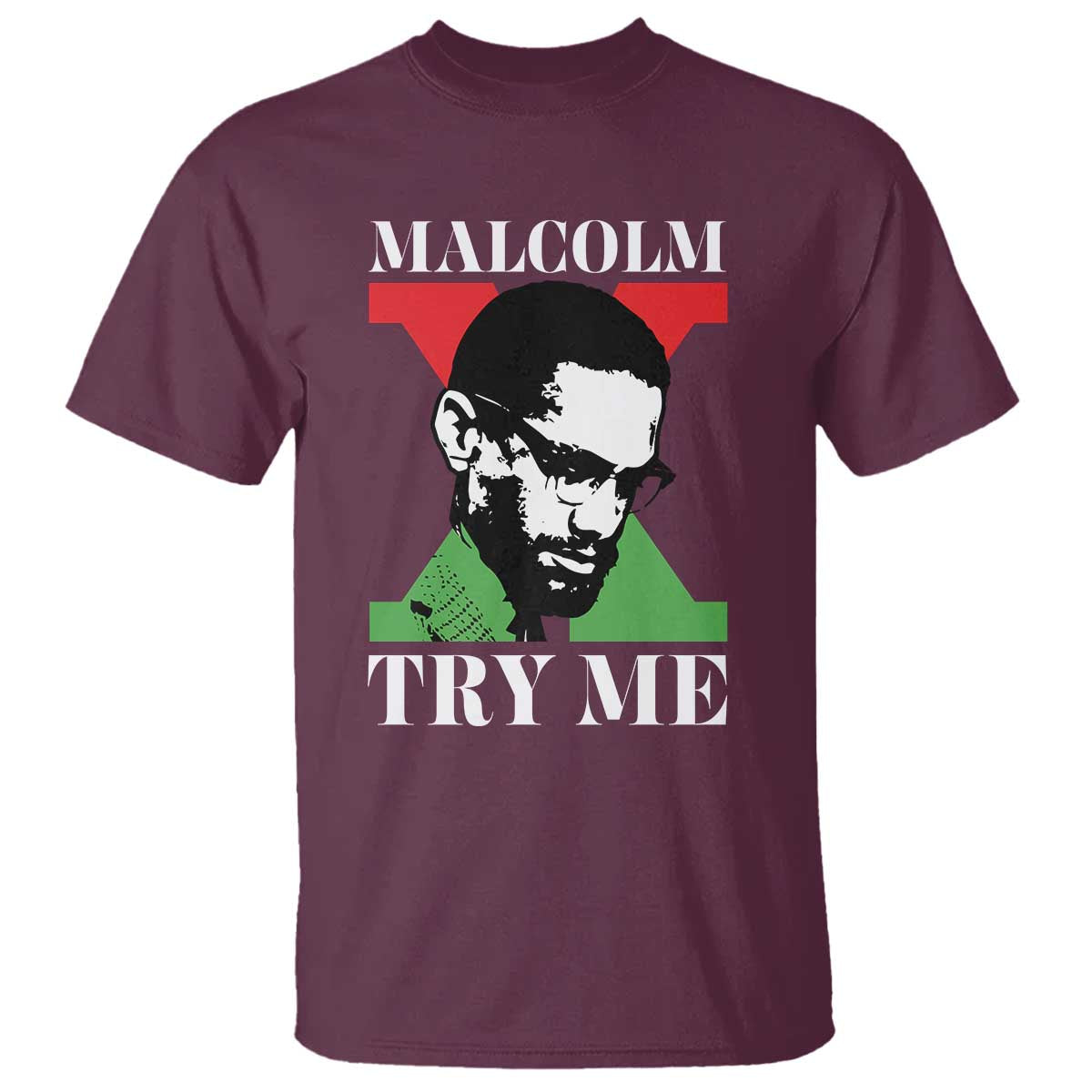 Malcolm X Try Me T Shirt American Civil Rights Leader Quote TS12 Maroon Print Your Wear