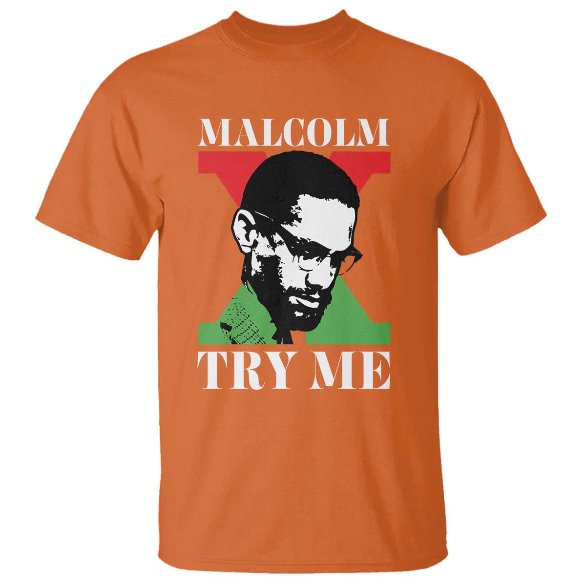 Malcolm X Try Me T Shirt American Civil Rights Leader Quote TS12 Orange Print Your Wear