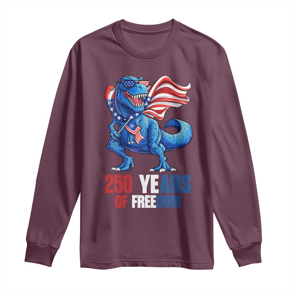 Funny Patriotic Dinosaur Long Sleeve Shirt 250 Years Of Freedom TS12 Maroon Print Your Wear