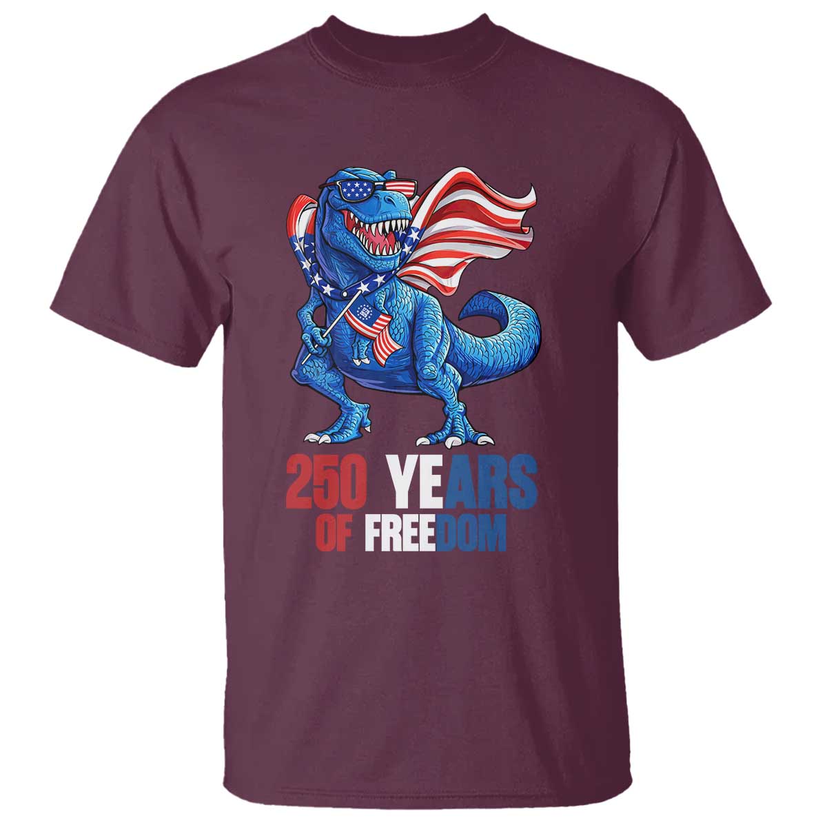 Funny Patriotic Dinosaur T Shirt 250 Years Of Freedom TS12 Maroon Print Your Wear