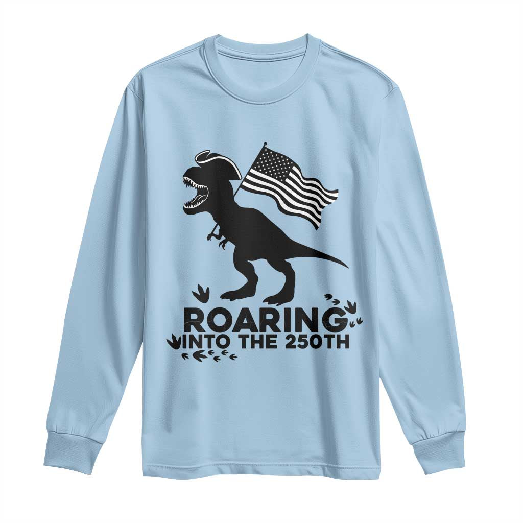 Funny Patriotic Dinosaur Long Sleeve Shirt Roaring Into The 250th Anniversary TS12 Light Blue Print Your Wear