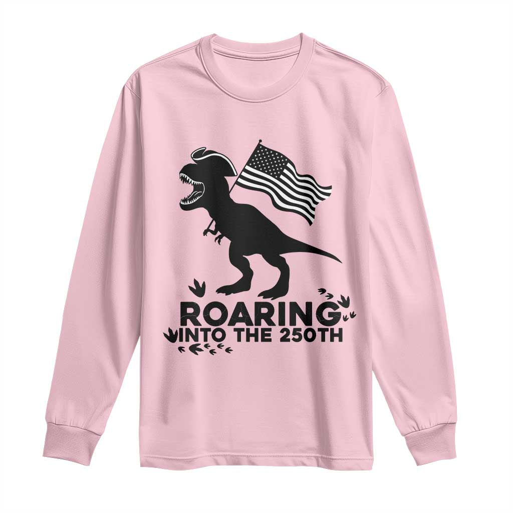 Funny Patriotic Dinosaur Long Sleeve Shirt Roaring Into The 250th Anniversary TS12 Light Pink Print Your Wear