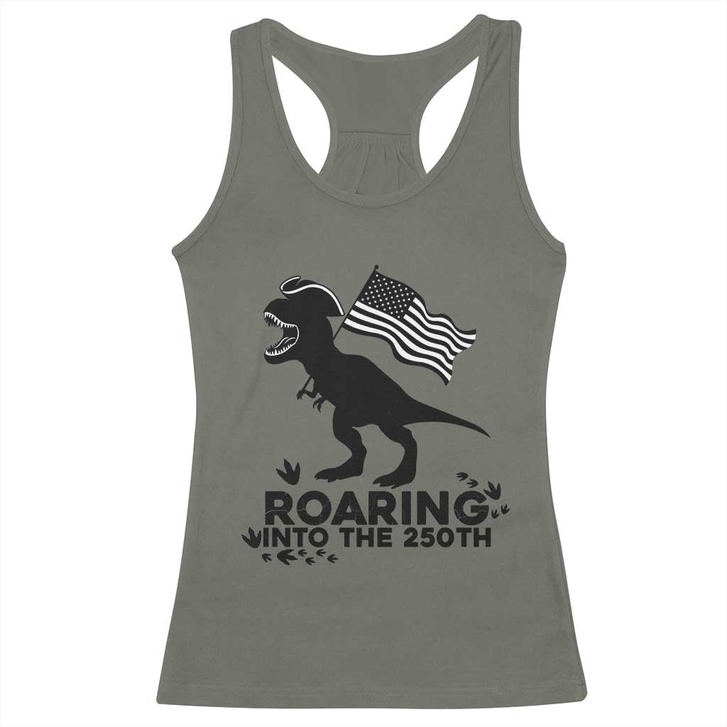 Funny Patriotic Dinosaur Racerback Tank Top Roaring Into The 250th Anniversary TS12 Military Green Print Your Wear