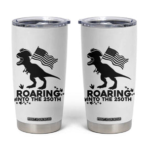 Funny Patriotic Dinosaur Tumbler Cup Roaring Into The 250th Anniversary TS12 White Print Your Wear