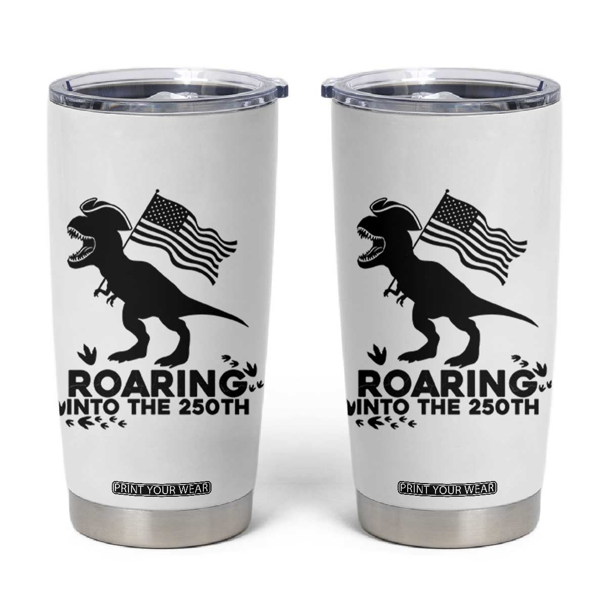 Funny Patriotic Dinosaur Tumbler Cup Roaring Into The 250th Anniversary TS12 White Print Your Wear