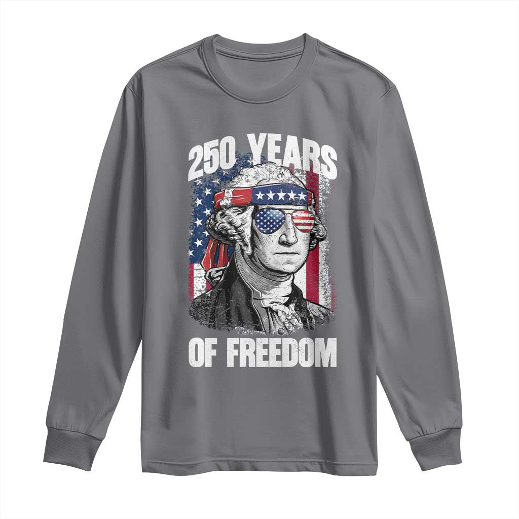 George Washington Founding Father Long Sleeve Shirt 250 Years Of Freedom TS12 Charcoal Print Your Wear