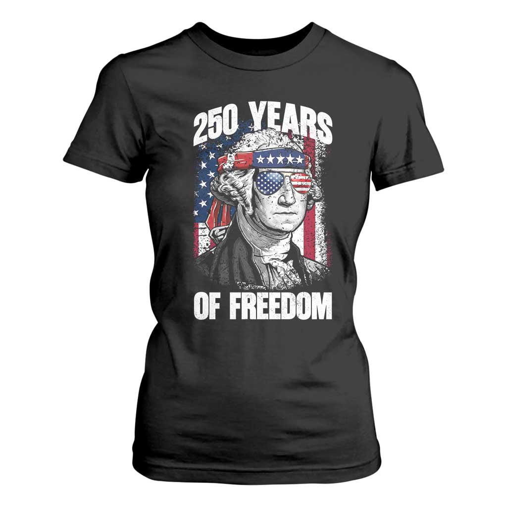 George Washington Founding Father T Shirt For Women 250 Years Of Freedom TS12 Black Print Your Wear