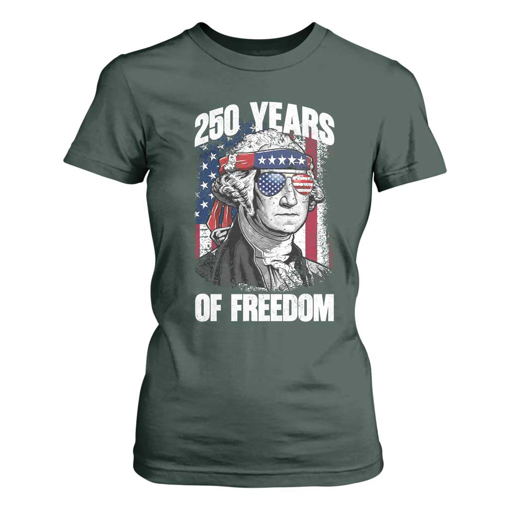 George Washington Founding Father T Shirt For Women 250 Years Of Freedom TS12 Dark Forest Green Print Your Wear