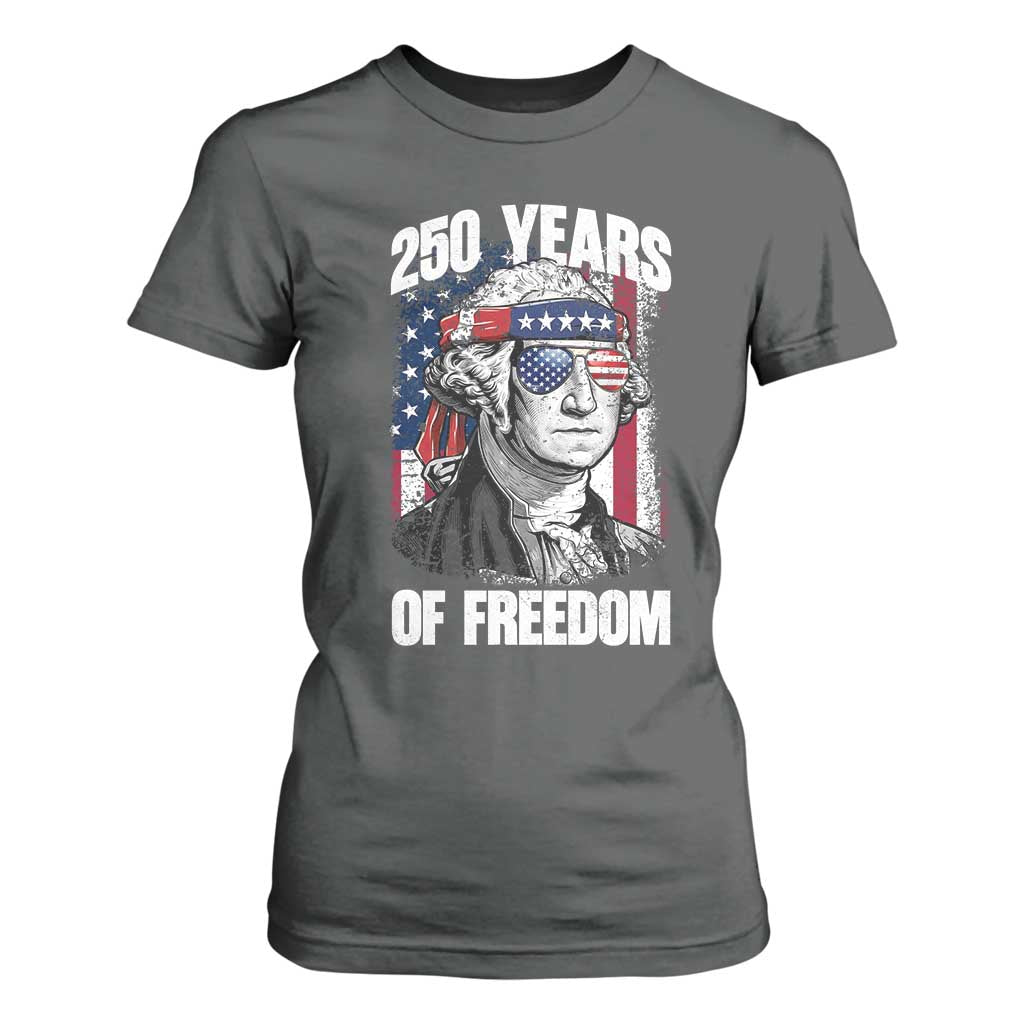 George Washington Founding Father T Shirt For Women 250 Years Of Freedom TS12 Dark Heather Print Your Wear