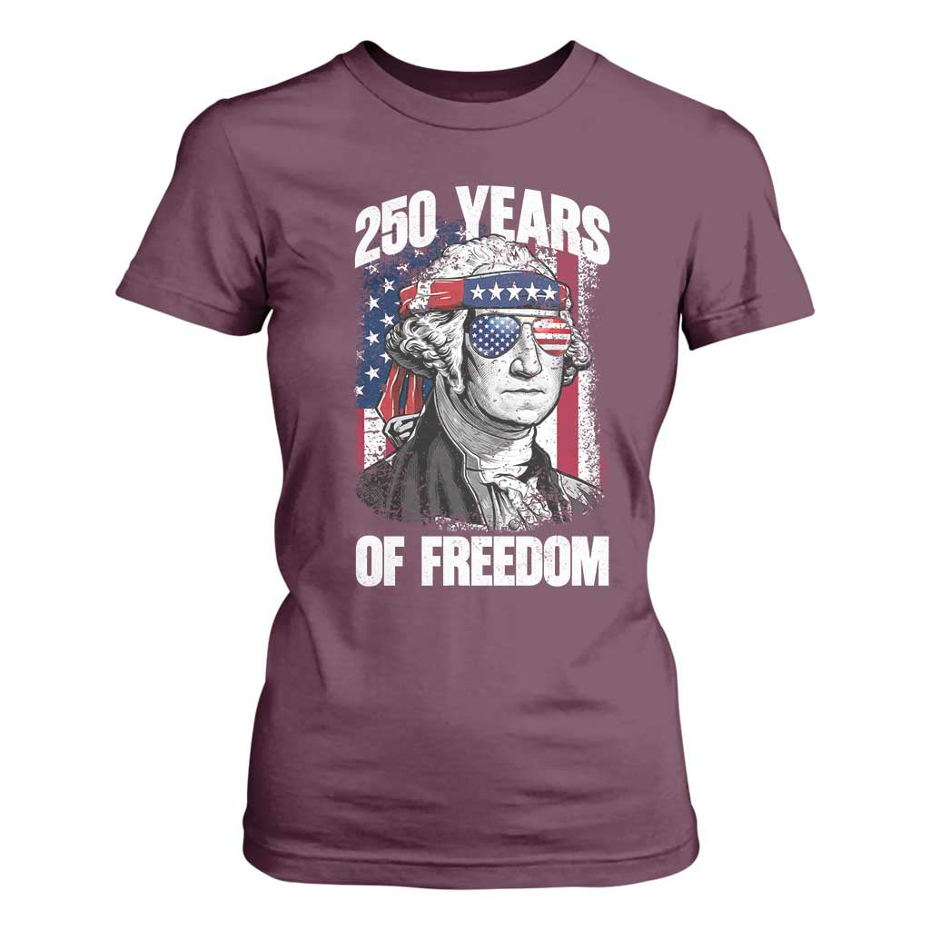 George Washington Founding Father T Shirt For Women 250 Years Of Freedom TS12 Maroon Print Your Wear