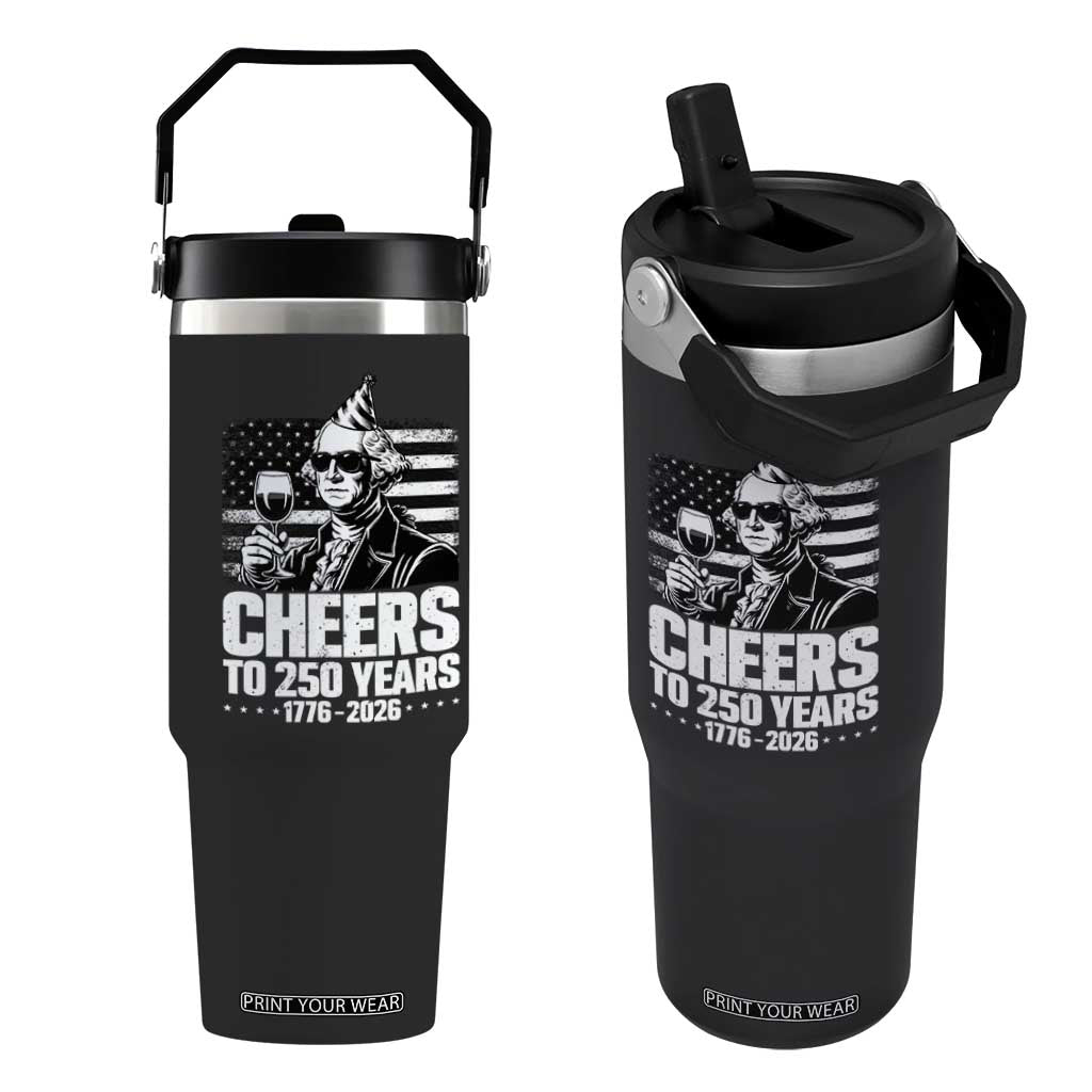 Funny George Washington Cheers To 250 Years Flip Straw Tumbler TS12 One Size: 30 oz Black Print Your Wear