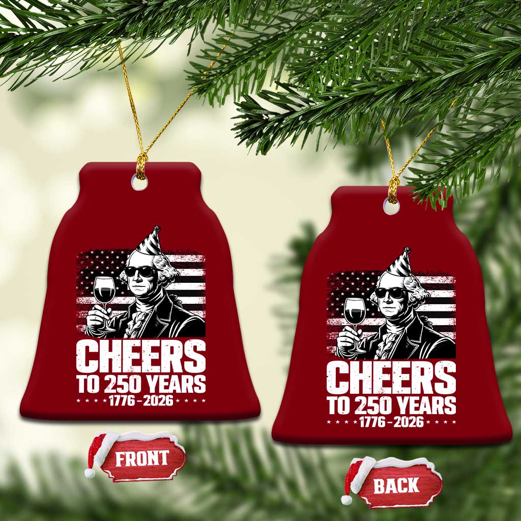 Funny George Washington Cheers To 250 Years Ceramic Ornament TS12 Print Your Wear