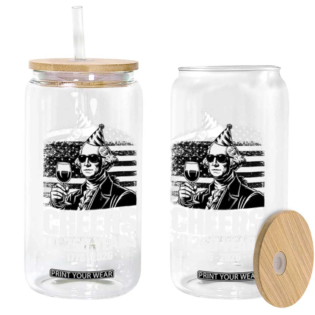 Funny George Washington Cheers To 250 Years Glass Can TS12 Print Your Wear