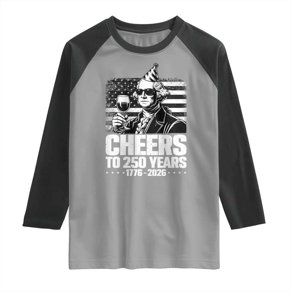 Funny George Washington Cheers To 250 Years Raglan Shirt TS12 Sport Gray Black Print Your Wear