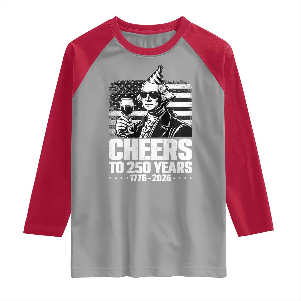 Funny George Washington Cheers To 250 Years Raglan Shirt TS12 Sport Gray Red Print Your Wear