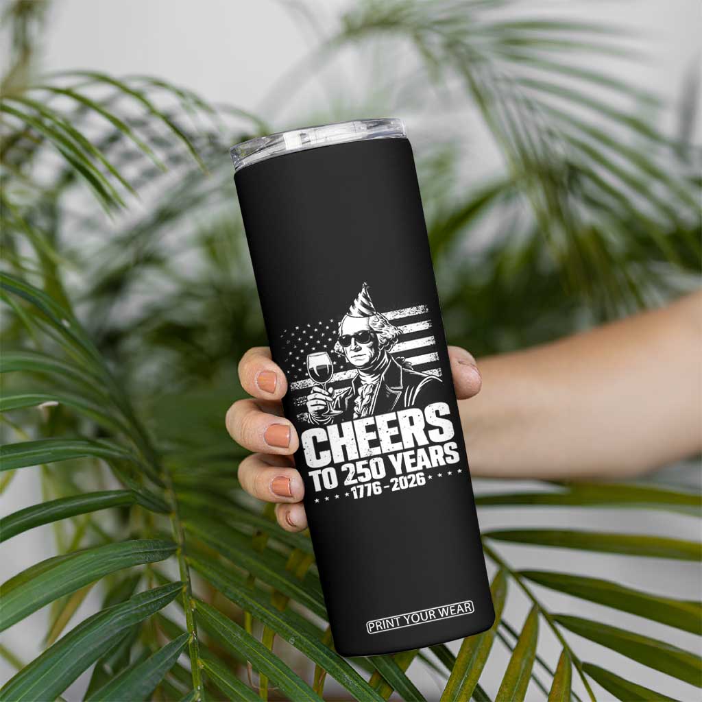 Funny George Washington Cheers To 250 Years Skinny Tumbler TS12 Print Your Wear
