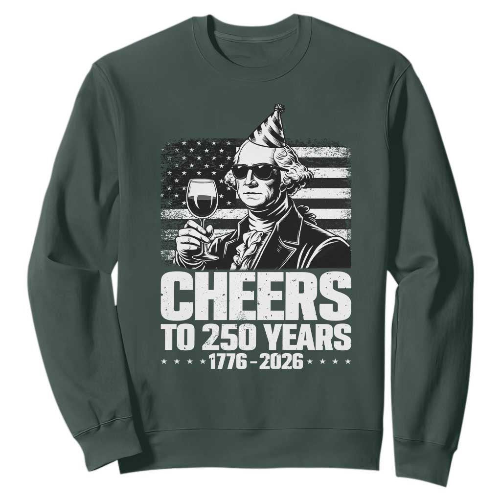 Funny George Washington Cheers To 250 Years Sweatshirt TS12 Dark Forest Green Print Your Wear