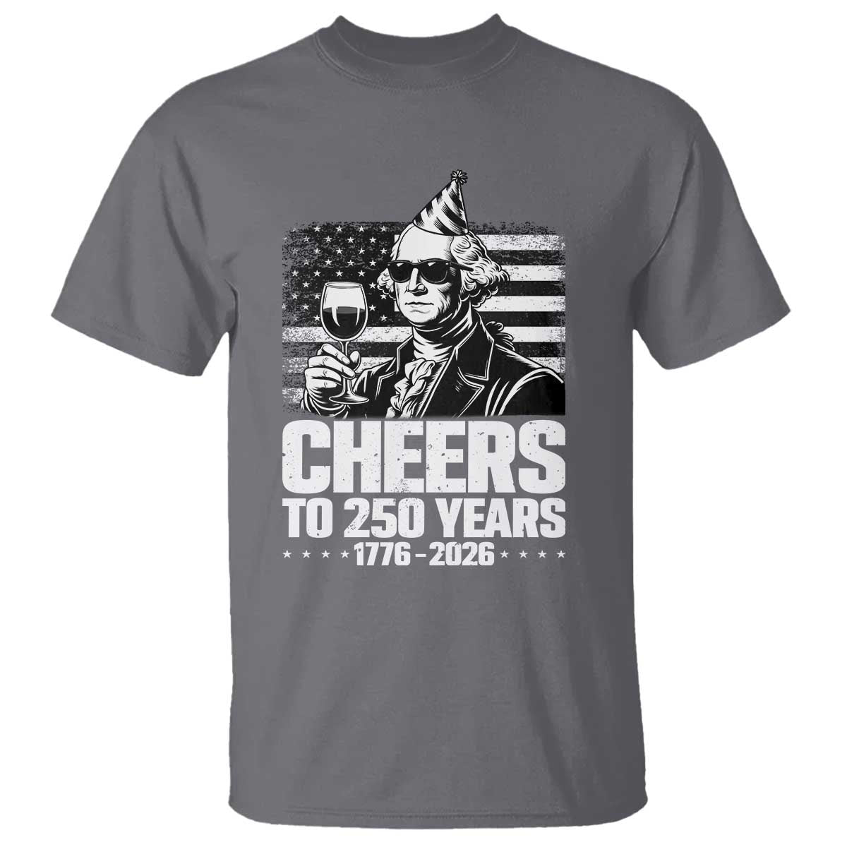Funny George Washington Cheers To 250 Years T Shirt TS12 Charcoal Print Your Wear