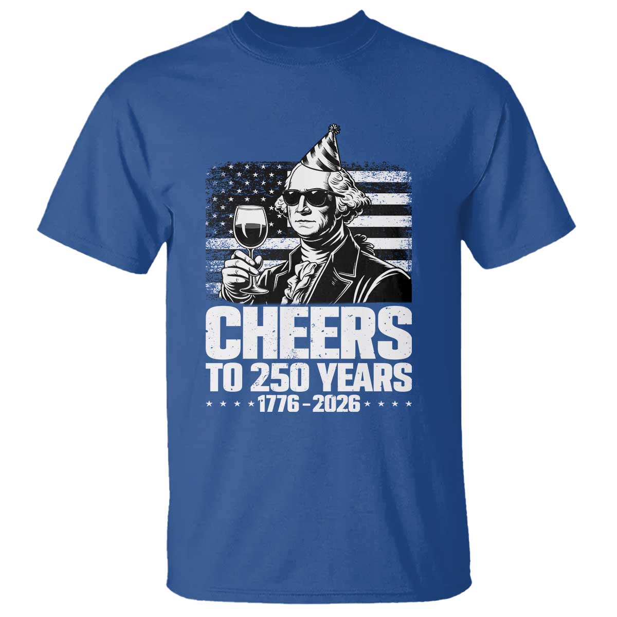 Funny George Washington Cheers To 250 Years T Shirt TS12 Royal Blue Print Your Wear