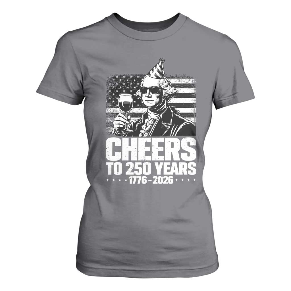 Funny George Washington Cheers To 250 Years T Shirt For Women TS12 Charcoal Print Your Wear