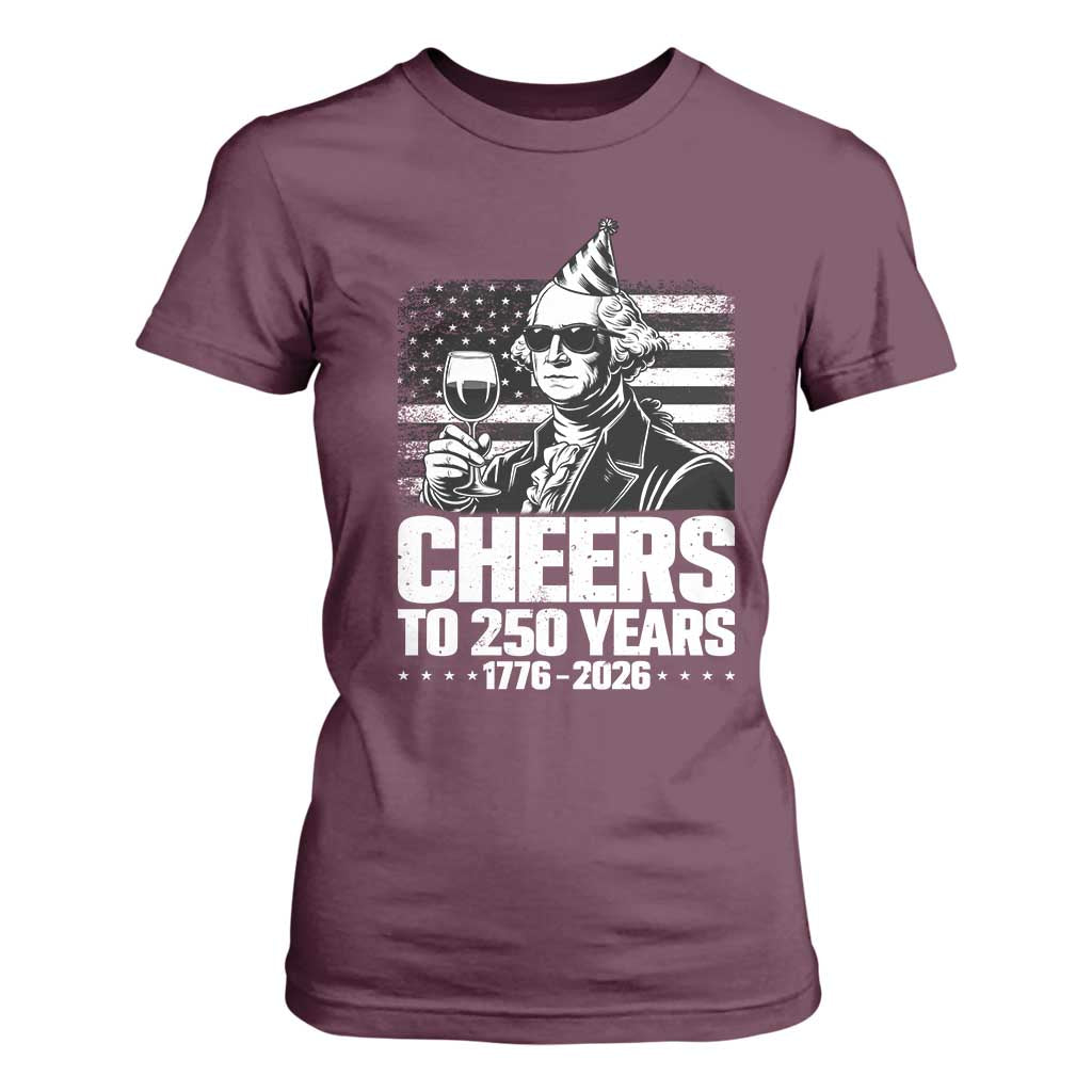 Funny George Washington Cheers To 250 Years T Shirt For Women TS12 Maroon Print Your Wear