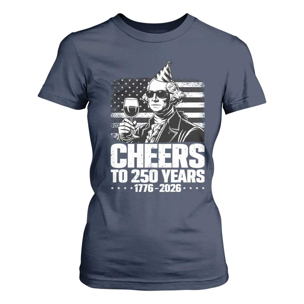 Funny George Washington Cheers To 250 Years T Shirt For Women TS12 Navy Print Your Wear